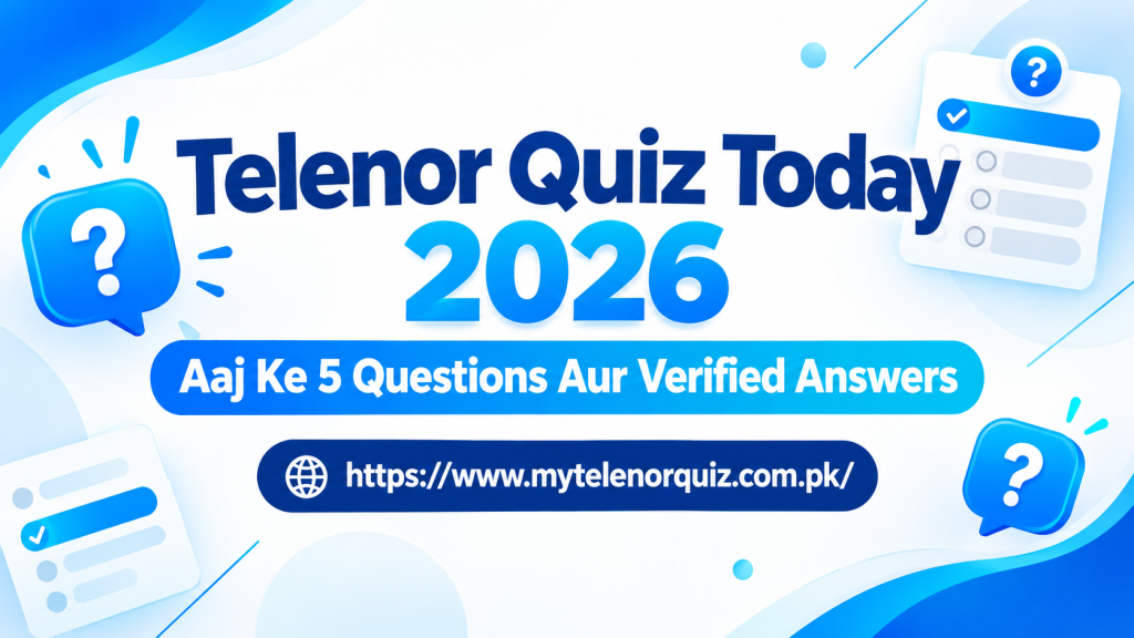 Telenor Quiz Today 2026 – Aaj Ke 5 Questions Aur Verified Answers